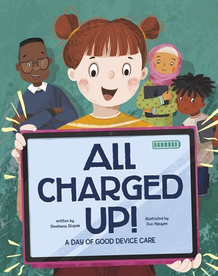 All Charged Up!: A Day of Good Device Care by Stopek, Shoshana