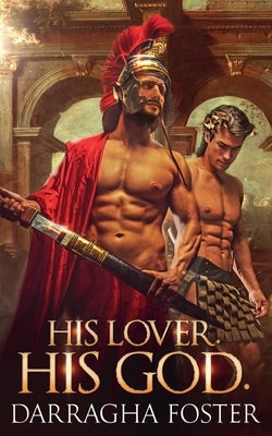 His Lover. His God. by Foster, Darragha