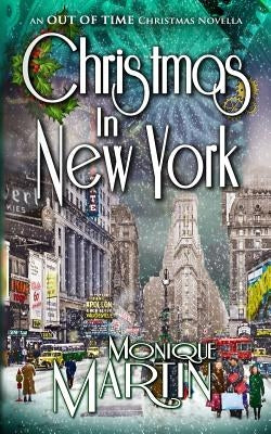 Christmas in New York: An Out of Time Christmas Novella by Martin, Monique