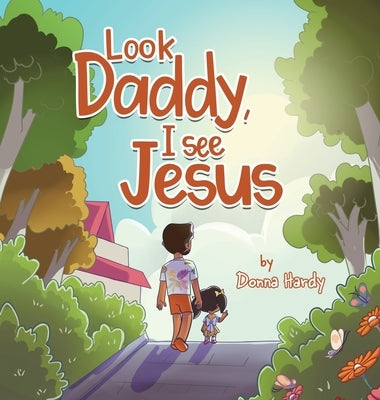 Look Daddy, I See Jesus by Hardy, Donna