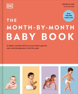 The Month-By-Month Baby Book: In-Depth, Monthly Advice on Your Baby's Growth, Care, and Development in the First Year by DK