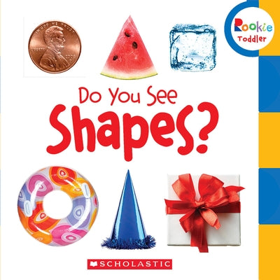 Do You See Shapes? (Rookie Toddler) by Scholastic