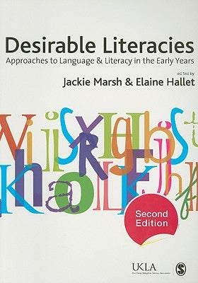 Desirable Literacies: Approaches to Language and Literacy in the Early Years by Marsh, Jackie