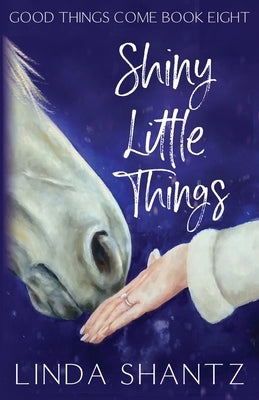 Shiny Little Things by Shantz, Linda