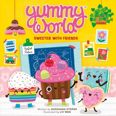 Yummy World: Sweeter with Friends by Stopek, Shoshana