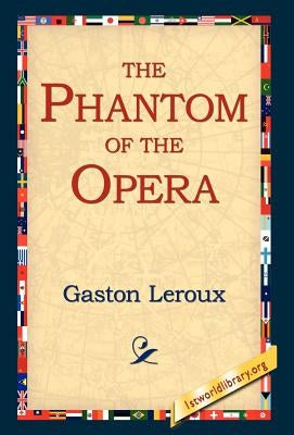 The Phantom of the Opera by LeRoux, Gaston