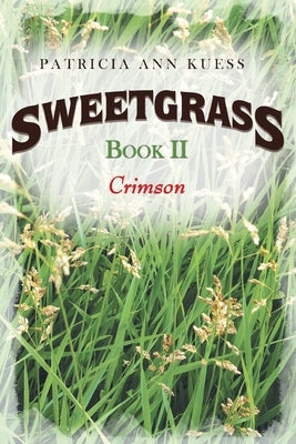 Sweetgrass: Book II: Crimson by Kuess, Patricia Ann