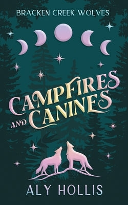 Campfires and Canines by Hollis, Aly