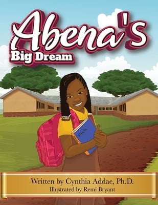 Abena's Big Dream by Addae, Cynthia