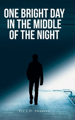 One Bright Day in the Middle of the Night by Swanson, Ptr J. D.