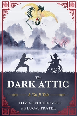 The Dark Attic: A Tai Ji Tale by Voychehovski, Tom