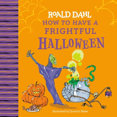 Roald Dahl: How to Have a Frightful Halloween by Dahl, Roald