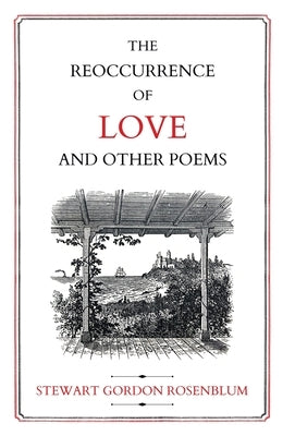 The Reoccurence of Love and Other Poems by Rosenblum, Stewart Gordon