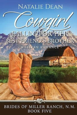 Cowgirl Fallin' for Her Best Friend's Brother by Dean, Natalie