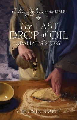 The Last Drop of Oil Adaliah's Story by Smith, Virginia