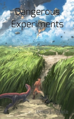 Dangerous Experiments: Archeons, Book 2 by Steele, James L.