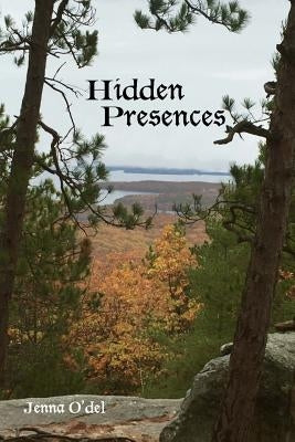 Hidden Presences: Book 1 of the Hidden Strength Series by O'Del, Jenna