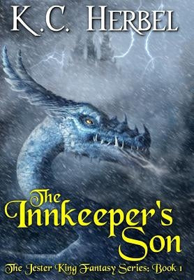 The Innkeeper's Son: The Jester King Fantasy Series: Book One by Herbel, K. C.