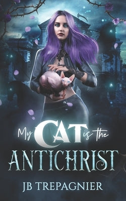 My Cat is The Antichrist: A Dark Reverse Harem Romance by Trepagnier, Jb