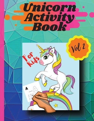 Unicorn activity book Vol 2: Coloring pages and activities for girls and boys aged 4 and 8 Vol 2 by Stela