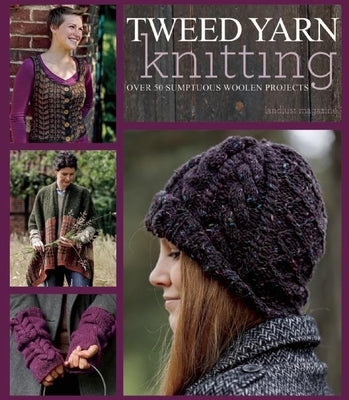 Tweed Yarn Knitting: Over 50 Sumptuous Woolen Projects by Magazine, Landlust