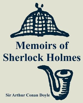 Memoirs of Sherlock Holmes by Doyle, Arthur Conan