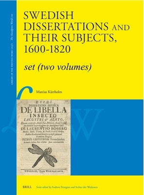 Swedish Dissertations and Their Subjects, 1600-1820 (Set Two Volumes): An Annotated Catalogue by K?rrholm, Mattias