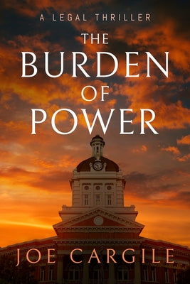 The Burden of Power: A Legal Thriller by Cargile, Joe