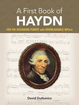 A First Book of Haydn: For the Beginning Pianist with Downloadable Mp3s by Dutkanicz, David