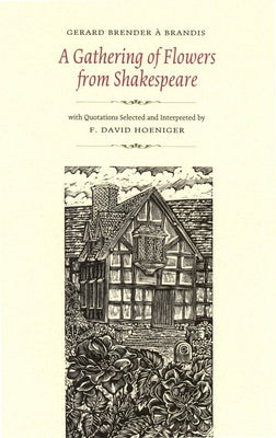 A Gathering of Flowers from Shakespeare by Brender a. Brandis, Gerard