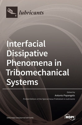 Interfacial Dissipative Phenomena in Tribomechanical Systems by Papangelo, Antonio