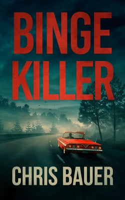 Binge Killer by Bauer, Chris