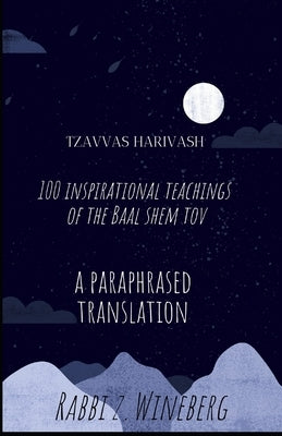 Tzavvas Harivash: 100 Inspirational Teachings Of The Baal Shem Tov by Shem Tov, Yisroel Baal