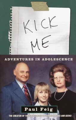 Kick Me: Adventures in Adolescence by Feig, Paul