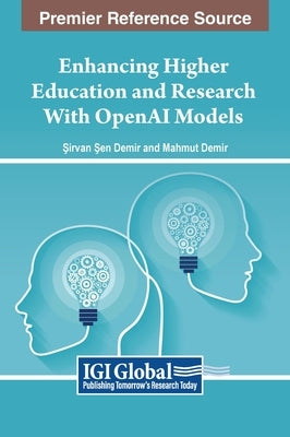 Enhancing Higher Education and Research With OpenAI Models by Demir, &#350;irvan &#350;en