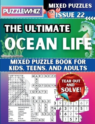 The Ultimate Ocean Life Mixed Puzzle Book for Kids, Teens, and Adults: 16 Types of Engaging Variety Puzzles: Word Search and Math Games (Issue 22) by Publishing, Puzzlewhiz