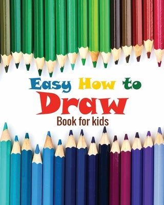 Easy how to draw book for kids: how to draw all things for kids, flower girl children book, 8 x10 inches by Book, Yassine's