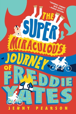 The Super Miraculous Journey of Freddie Yates by Pearson, Jenny