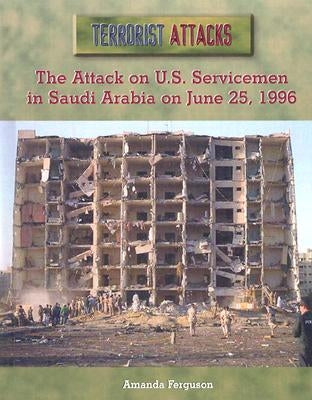 The Attack on U.S. Servicemen in Saudi Arabia on June 25, 1996 by Ferguson, Amanda