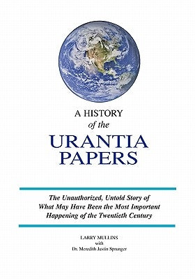 A History of the Urantia Papers by Sprunger, Meredith Justin