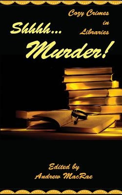 Shhhh... Murder! by MacRae, Andrew