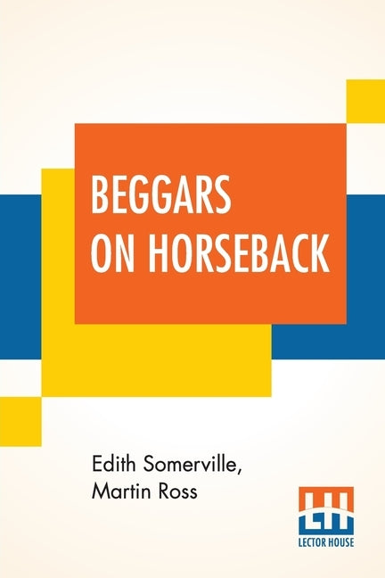 Beggars On Horseback: A Riding Tour In North Wales by Somerville, Edith