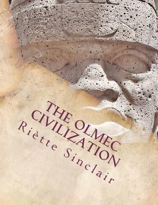 The Olmec Civilization by Sinclair, Riette