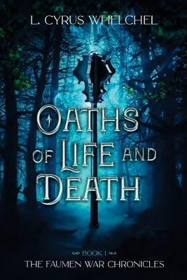 Oaths of Life and Death by Whelchel, L. Cyrus