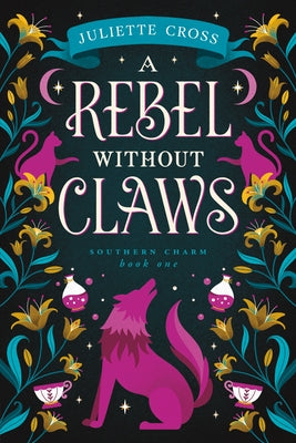 A Rebel Without Claws: Southern Charm Book One by Cross, Juliette