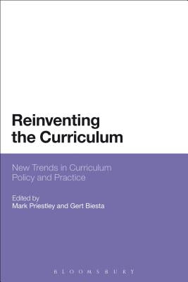 Reinventing the Curriculum: New Trends in Curriculum Policy and Practice by Priestley, Mark