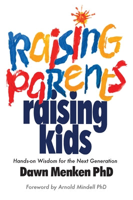 Raising Parents, Raising Kids: Hands-On Wisdom for the Next Generation by Menken, Dawn