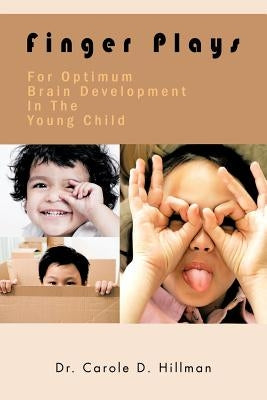 Finger Plays for Optimum Brain Development in the Young Child by Hillman, Carole D.