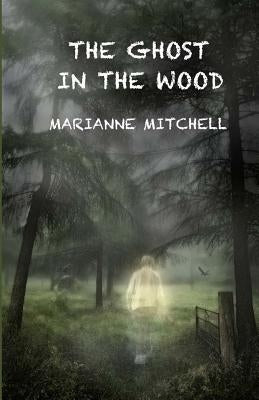 The Ghost in the Wood by Mitchell, Marianne