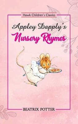 Appley Dapply's Nursery Rhymes by Potter, Beatrix